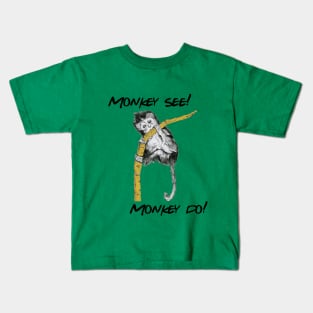 Monkey see Monkey do!! Kids T-Shirt